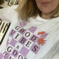 ‘ Good Vibes - Good Times’ Tee